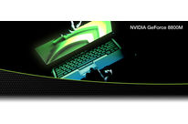 GeForce® 8800M GTX and GeForce 8800M GTS